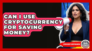 Can I Use Cryptocurrency For Saving Money? - Learn About Libertarianism