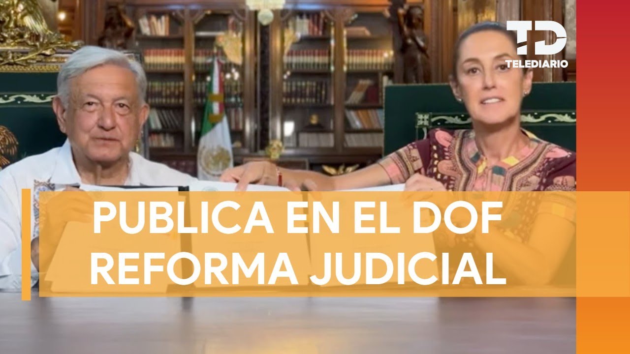 AMLO firma y publica la reforma judicial en el Diario Oficial de la ...