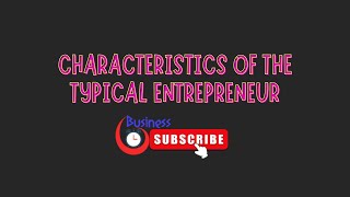 CXC-CSEC Principles of Business - Characteristics of the Typical Entrepreneur (summary videos)