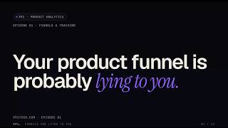 Your Product Funnel Is Probably Lying To You