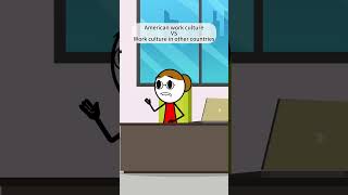 American Work Culture Vs Work Culture In Other Countries.