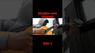 Mungkin Nanti fingerstyle ariel guitar alipbata rrq oura lemon xinnn mobilelegends shorts