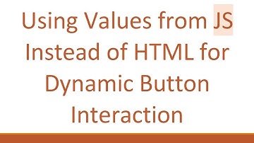 Using Values from JS Instead of HTML for Dynamic Button Interaction