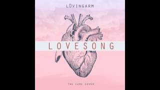 l0vingarm - LOVESONG (The Cure cover)