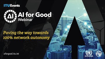 Paving the way towards 100% network autonomy | AI for Good Webinar