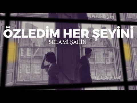 Selami Şahin - Özledim Her Şeyini