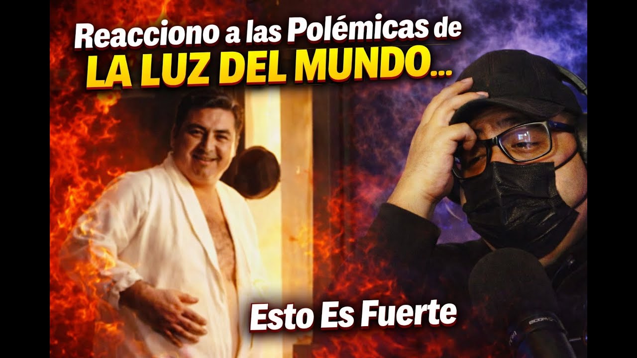 Reacciono a las Polémicas de La Luz del Mundo… Esto Es Fuerte