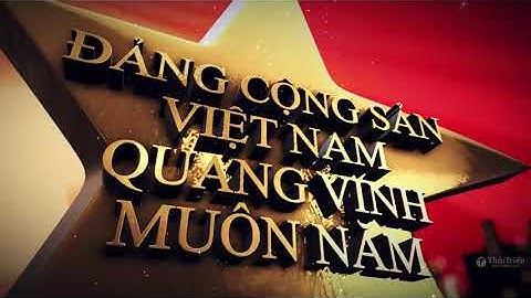 [Thái Triển] TIẾN TỚI ĐẠI HỘI ĐẢNG CỘNG SẢN VIỆT NAM LẦN THỨ XIII