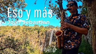 Eso y más - Joan Sebastian (Vega Sax cover)