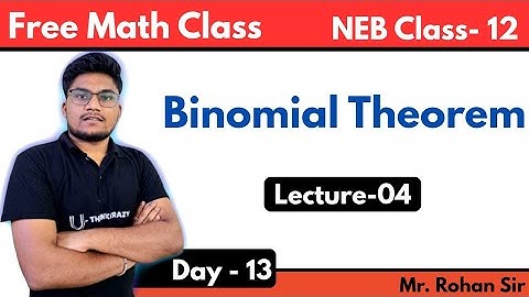 Binomial Theorem | Lecture-04 | NEB Class 12 | Mr. Rohan Sir