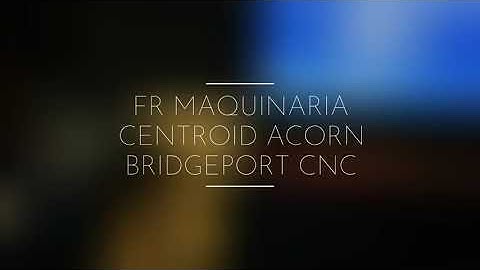 Centroid Acorn FR Máquinaria CNC Made