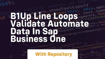 B1up line loops validate automate data in sap business one