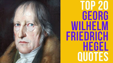 Top 20 Georg Wilhelm Friedrich Hegel Quotes - The German Philosopher | Daily-Quotes
