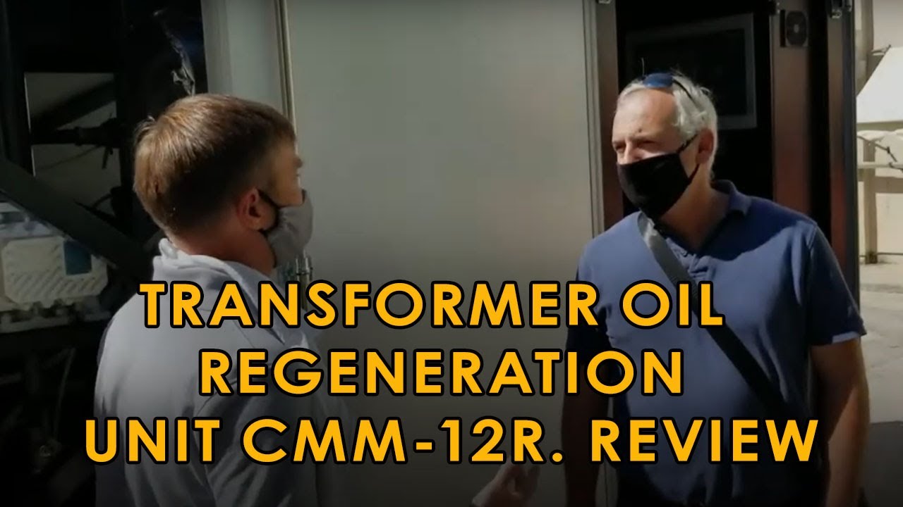 Review on transformer oil regeneration unit CMM-12R from Greece (2020)