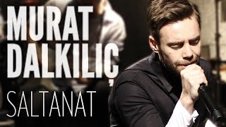 Murat Dalkılıç - Saltanat (JoyTurk Akustik) Resimi