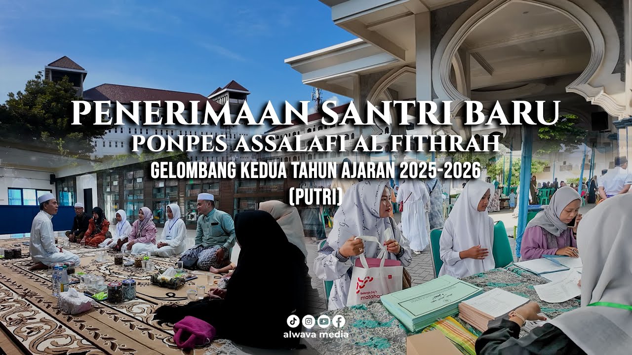 PENERIMAAN SANTRI BARU GELOMBANG KEDUA, PONPES ASSALAFI AL FITHRAH TAHUN 2025-2026 (PUTRI)