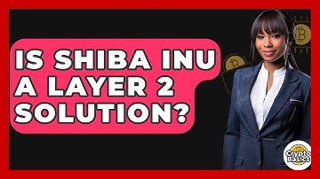 Is Shiba Inu A Layer 2 Solution? - CryptoBasics360.com