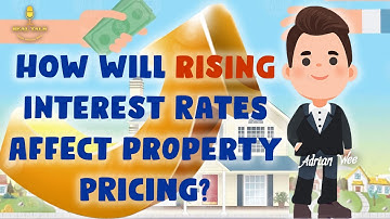 How Will Rising Interest Affect Property? | POP Real Talk by Adrian Wee