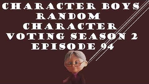 CHARACTER BOYS RANDOM CHARACTER VOTING SEASON 2 EPISODE 94