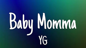 YG - Baby Momma (lyrics)