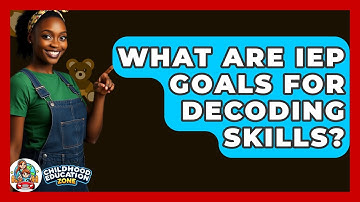 What Are IEP Goals For Decoding Skills? - Childhood Education Zone