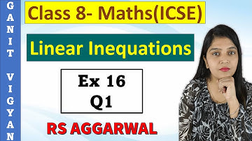 Linear Inequations | ICSE class 8 Maths | Chapter 16 | Ex 16  | Q1 | RS Aggarwal