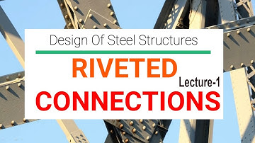Design Of Steel Structures // "RIVETED CONNECTION" // LECTURE-1