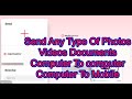 Send Photos Videos Documents Computer To Mobile laptop To Desktop Send files desktop to Laptop