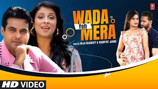 Wada Yeh Mera - Raja Kaasheff | Rubayyat Jahan | Sadaf | Mithila Mun | New Video Song 2023