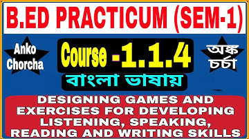 B.Ed 1st Sem Practicum: DESIGNING GAMES AND EXERCISES FOR DEVELOPING LISTENING,SPEAKING, READING AND