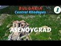 BULGARIA-Central Rhodopes Part 1: Asenovgrad