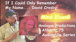 David Crosby - If I Could Only Remember My Name... Analogue Productions, My mind was blown!!