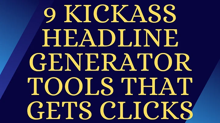 Unleash Your Content with These 9 Kickass Headline Generator Tools!