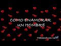 COMO ENAMORAR UN HOMBRE