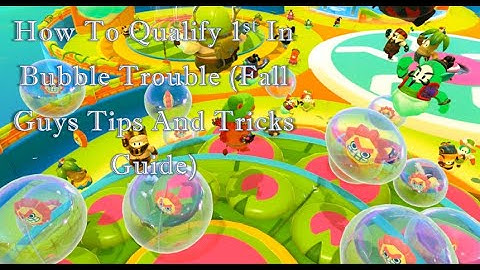 How To Qualify 1st In Bubble Trouble (Fall Guys Tips And Tricks Guide)