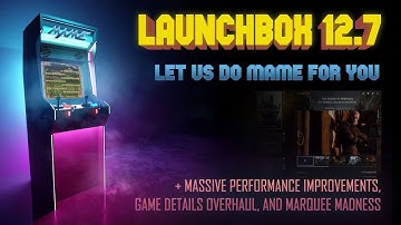 LaunchBox 12.7 - Automatic MAME Downloads, Game Details Overhaul, Performance Improvements!
