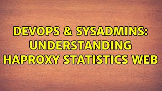 Celebrity DevOps & SysAdmins: Understanding HAProxy statistics web Profile
