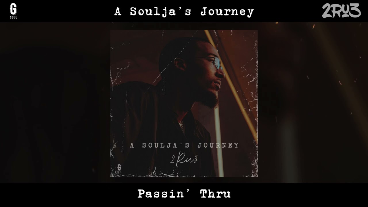 Watch 2Ru3 - Passin' Thru (Album: A Soulja's Journey) on YouTube Watch 2Ru3 - Passin' Thru (Album: A Soulja's Journey) on YouTube