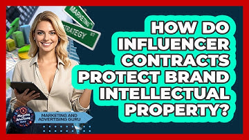 How Do Influencer Contracts Protect Brand Intellectual Property? - Marketing and Advertising Guru