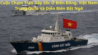Cuộc Chạm Trán Gây Sốc Ở Biển Đông: Việt Nam – Trung Quốc Và Diễn Biến Bất Ngờ