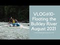 VLOG #10 Floating the Bulkley River Smithers, BC.