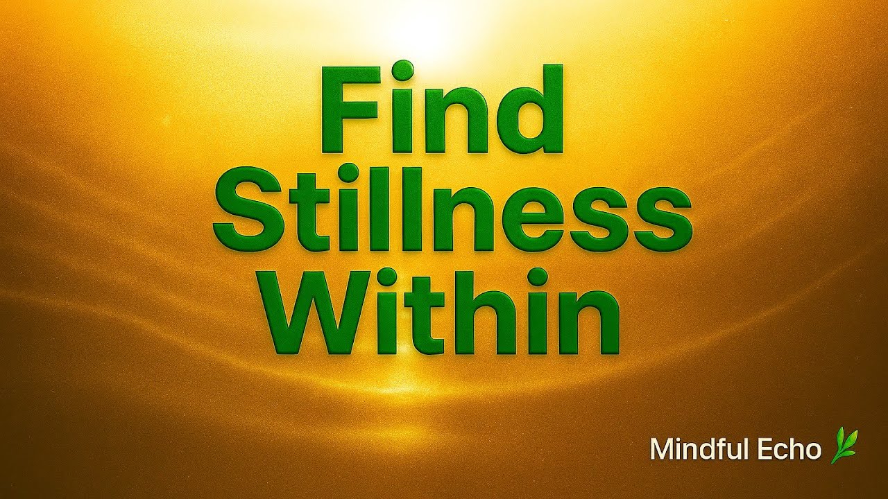 Finding Stillness Within | Unlock Inner Peace & Mindful Awareness - YouTube