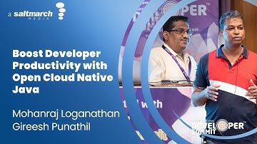 Boost Developer Productivity with Open Cloud Native Java - Mohanraj Loganathan & Gireesh Punathil