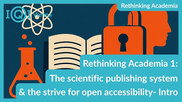 Rethinking Academia 1: The scientific publishing system and the strive for open accessibility- Intro
