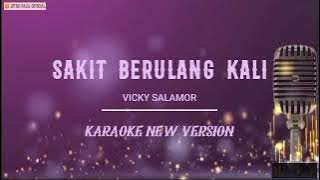 Vicky Salamor - Sakit Berulang Kali ( Karaoke New Version )