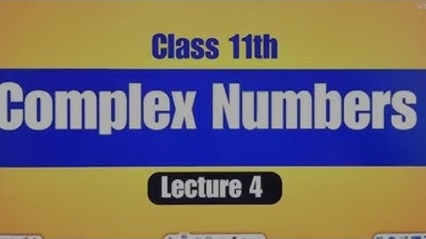 Class 11th Maths Complex numbers Lecture 4
