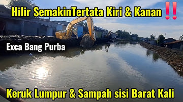 Hilir SemakinTertata Kiri & Kanan‼️ Excavator Keruk Lumpur & Sampah sisi Barat Kali #dedimulyadi