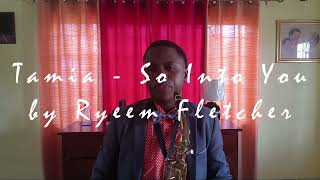 Tamia - So into You (Saxophone Instrumental Cover) | Ryeem Fletcher