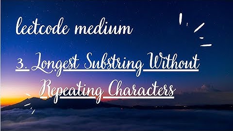 3. Longest Substring Without Repeating Characters | LEETCODE | SLIDING WINDOW
