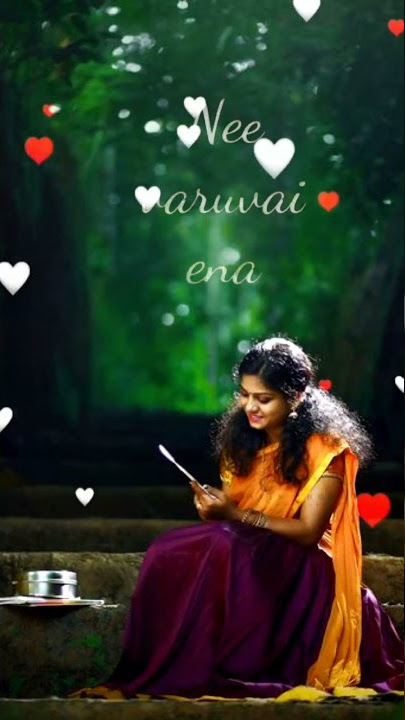 parthu parthu kangal puthiruppen nee varuvai yenna whatsapp love status